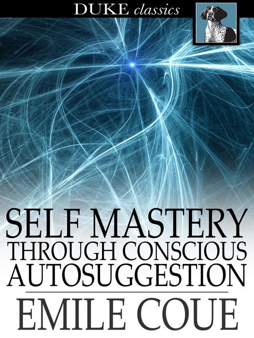 Title details for Self Mastery through Conscious Autosuggestion by Emile Coue - Available